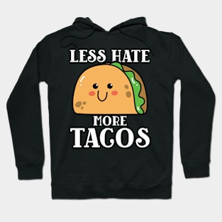 Less Hate More Tacos Hoodie